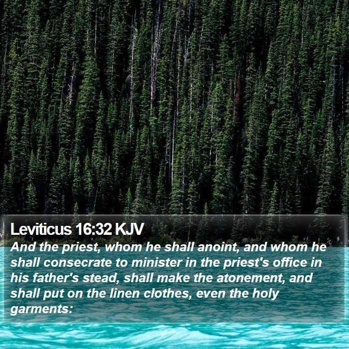 Leviticus 16:32 KJV - And the priest, whom he shall anoint, and whom he - Bible Verse Picture