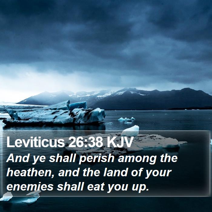 Leviticus 26:38 KJV - And ye shall perish among the heathen, and the - Bible Verse Picture