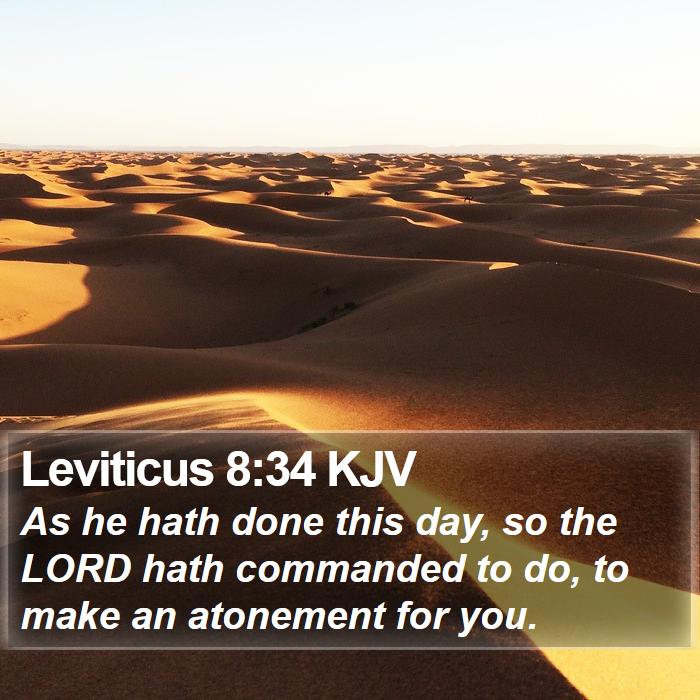 Leviticus 8:34 KJV - As he hath done this day, so the LORD hath - Bible Verse Picture