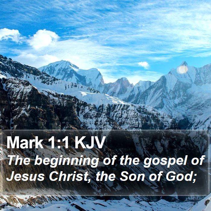 Mark 1:1 KJV - The beginning of the gospel of Jesus Christ, the - Bible Verse Picture