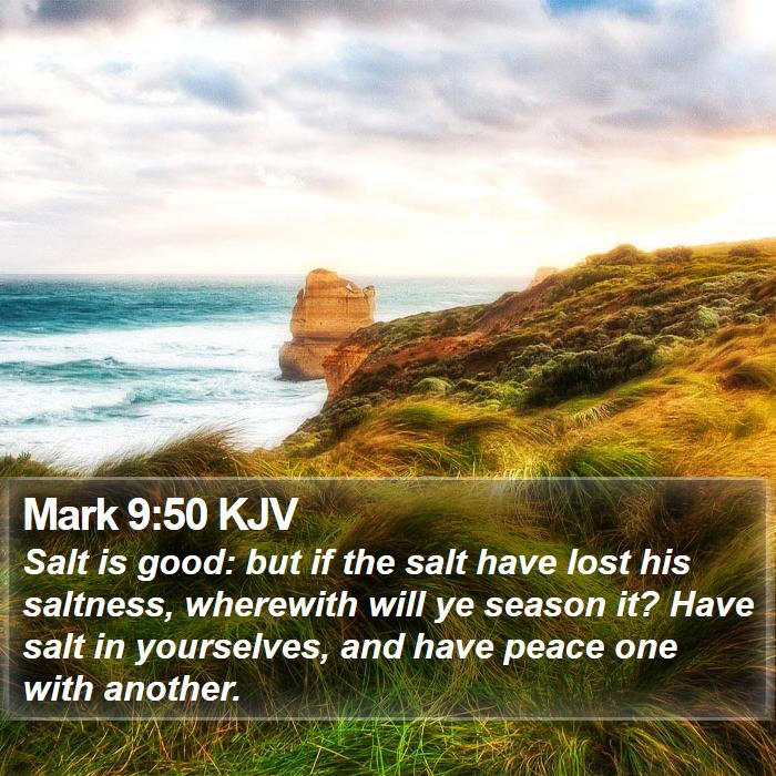 Mark 9:50 KJV - Salt is good: but if the salt have lost his - Bible Verse Picture
