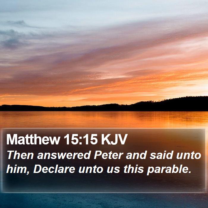 Matthew 15:15 KJV - Then answered Peter and said unto him, Declare - Bible Verse Picture