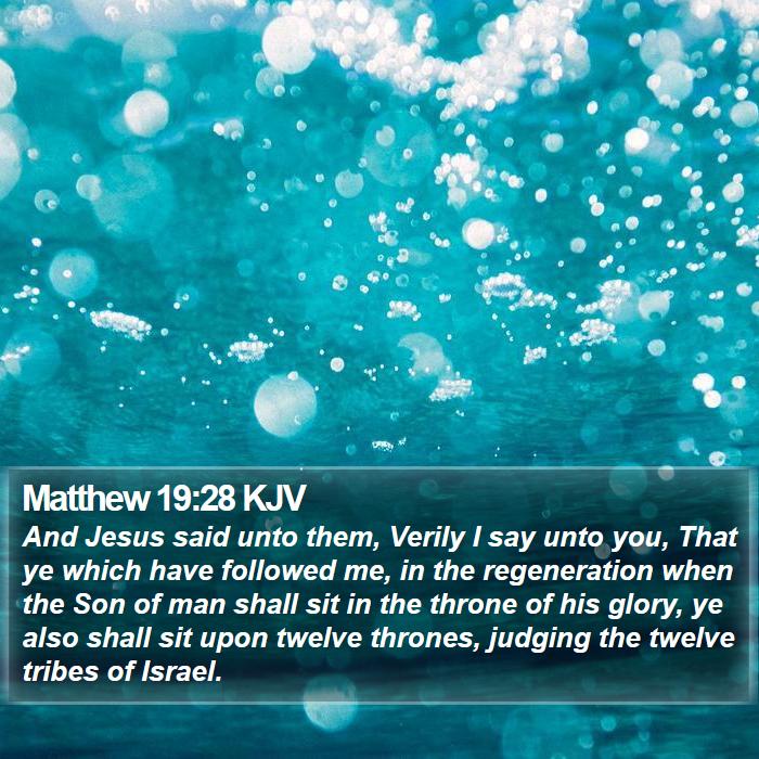 Matthew 19:28 KJV - And Jesus said unto them, Verily I say unto you, - Bible Verse Picture
