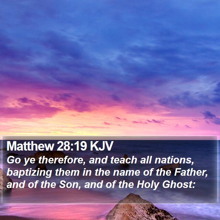 Matthew 28:19 KJV - Go ye therefore, and teach all nations, baptizing - Bible Verse Picture