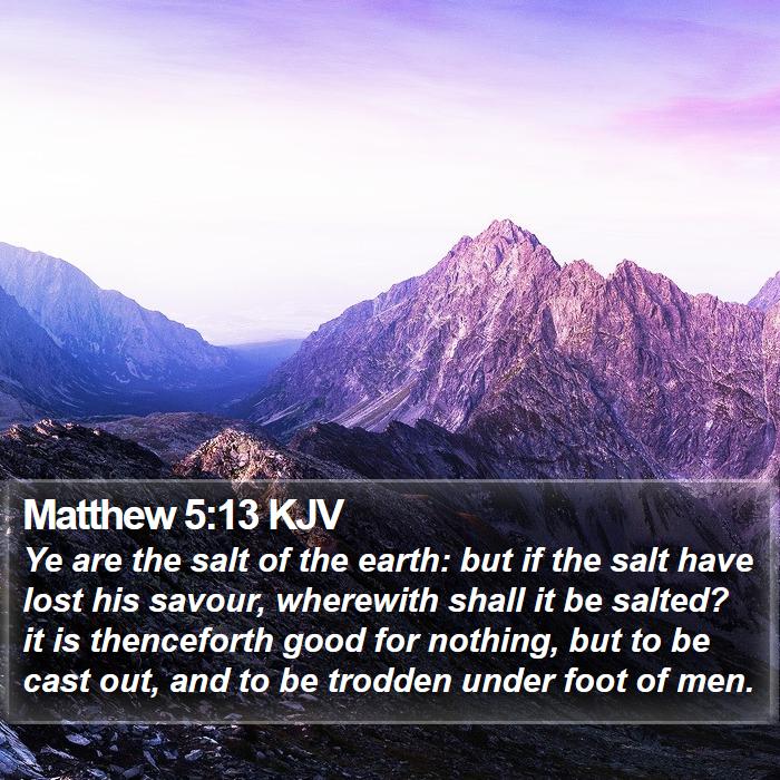 Matthew 5:13 KJV - Ye are the salt of the earth: but if the salt - Bible Verse Picture