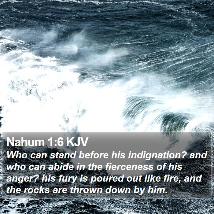 Nahum 1:6 KJV - Who can stand before his indignation? and who can - Bible Verse Picture