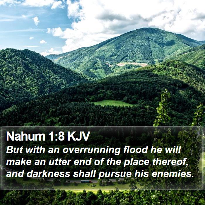 Nahum 1:8 KJV - But with an overrunning flood he will make an - Bible Verse Picture