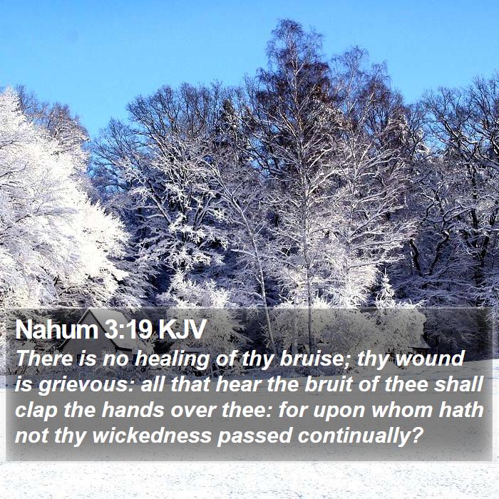Nahum 3:19 KJV - There is no healing of thy bruise; thy wound is - Bible Verse Picture
