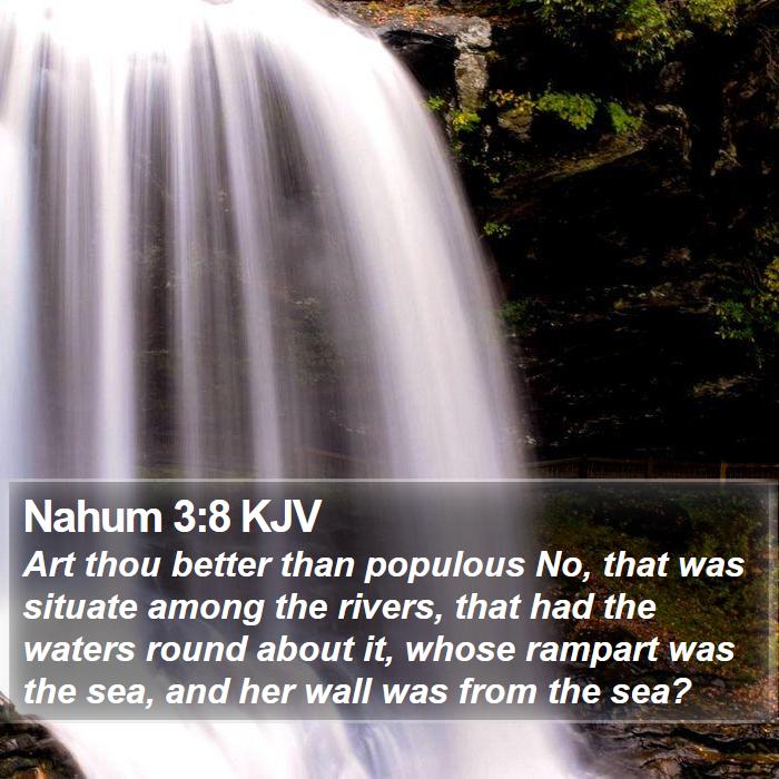 Nahum 3:8 KJV - Art thou better than populous No, that was - Bible Verse Picture