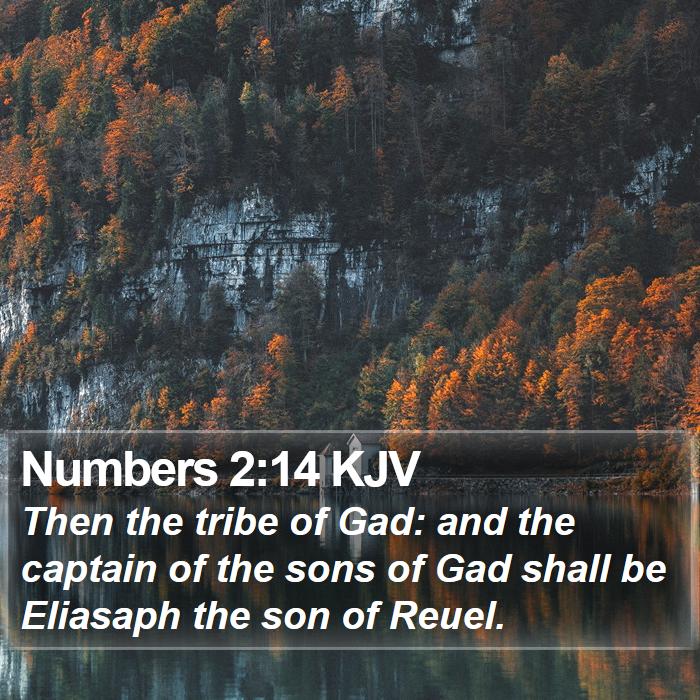 Numbers 2:14 KJV - Then the tribe of Gad: and the captain of the - Bible Verse Picture