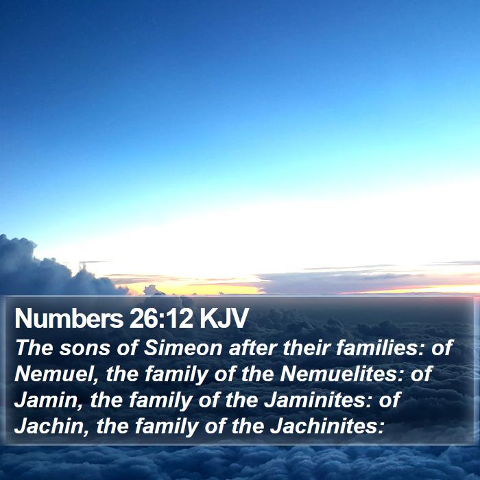 Numbers 26:12 KJV - The sons of Simeon after their families: of - Bible Verse Picture