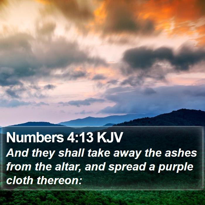 Numbers 4:13 KJV - And they shall take away the ashes from the - Bible Verse Picture