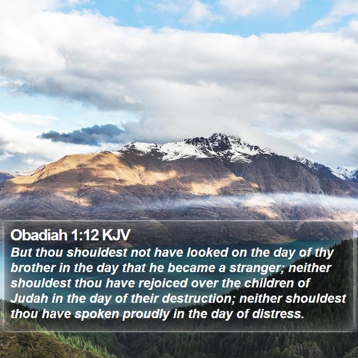 Obadiah 1:12 KJV - But thou shouldest not have looked on the day of - Bible Verse Picture