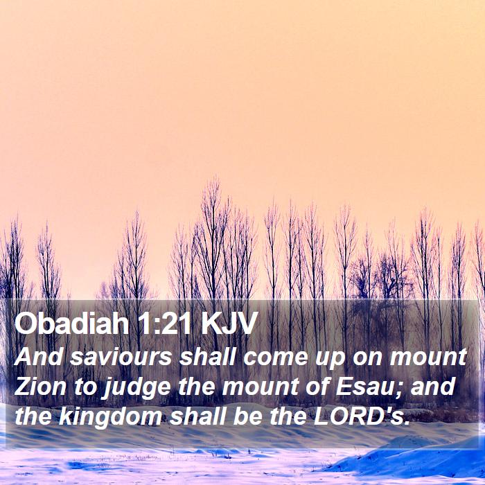 Obadiah 1:21 KJV - And saviours shall come up on mount Zion to judge - Bible Verse Picture