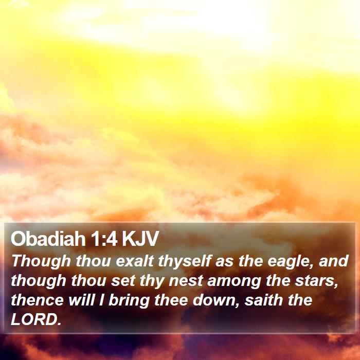 Obadiah 1:4 KJV - Though thou exalt thyself as the eagle, and - Bible Verse Picture
