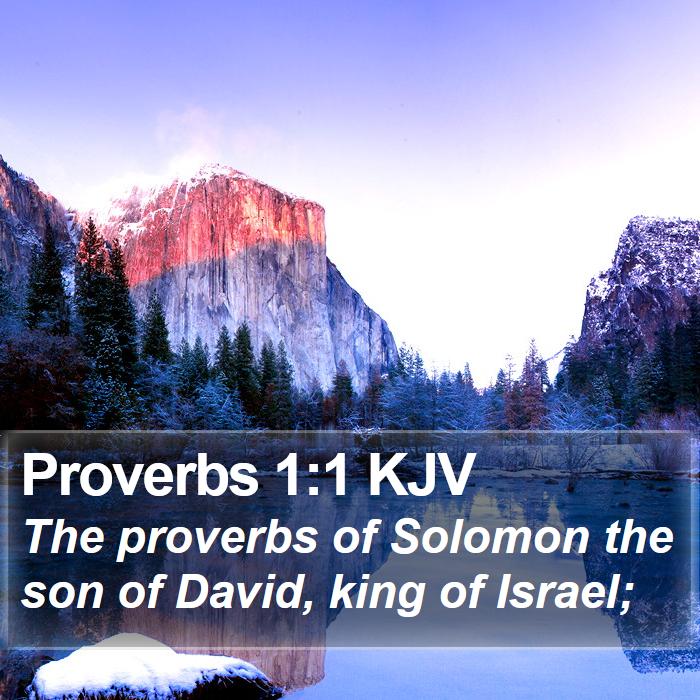 Proverbs 1:1 KJV - The proverbs of Solomon the son of David, king of - Bible Verse Picture