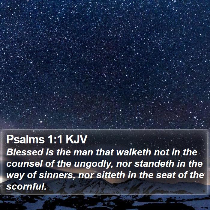 Psalms 1:1 KJV - Blessed is the man that walketh not in the - Bible Verse Picture