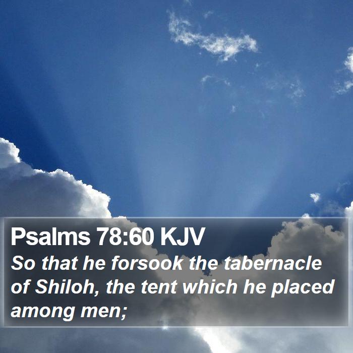 Psalms 78:60 KJV - So that he forsook the tabernacle of Shiloh, the - Bible Verse Picture