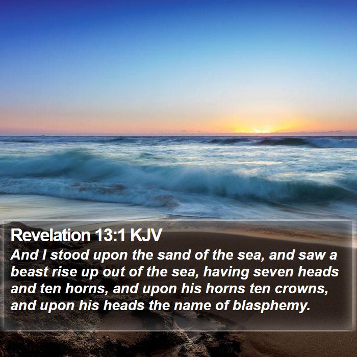 Revelation 13:1 KJV - And I stood upon the sand of the sea, and saw a - Bible Verse Picture