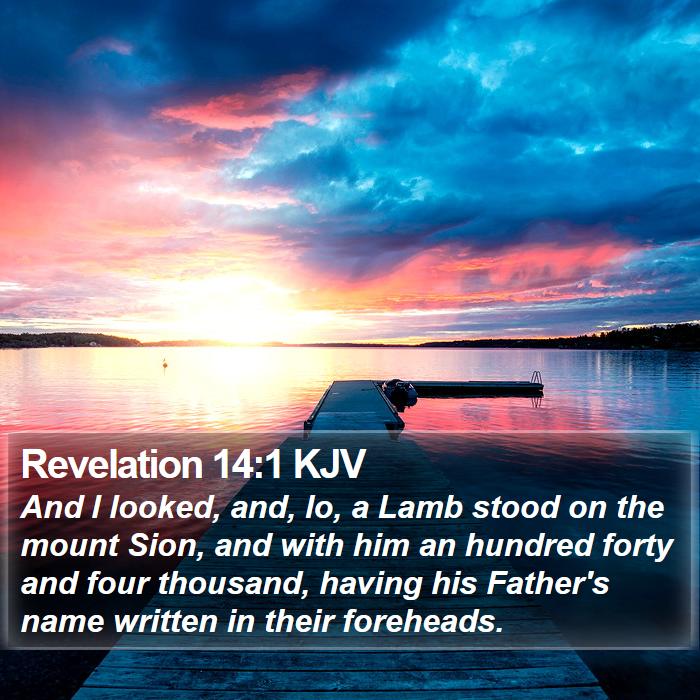 Revelation 14:1 KJV - And I looked, and, lo, a Lamb stood on the mount - Bible Verse Picture