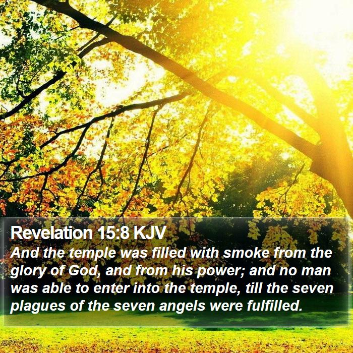 Revelation 15:8 KJV - And the temple was filled with smoke from the - Bible Verse Picture