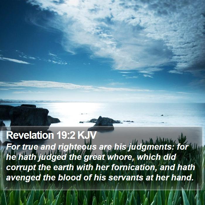 Revelation 19:2 KJV - For true and righteous are his judgments: for he - Bible Verse Picture
