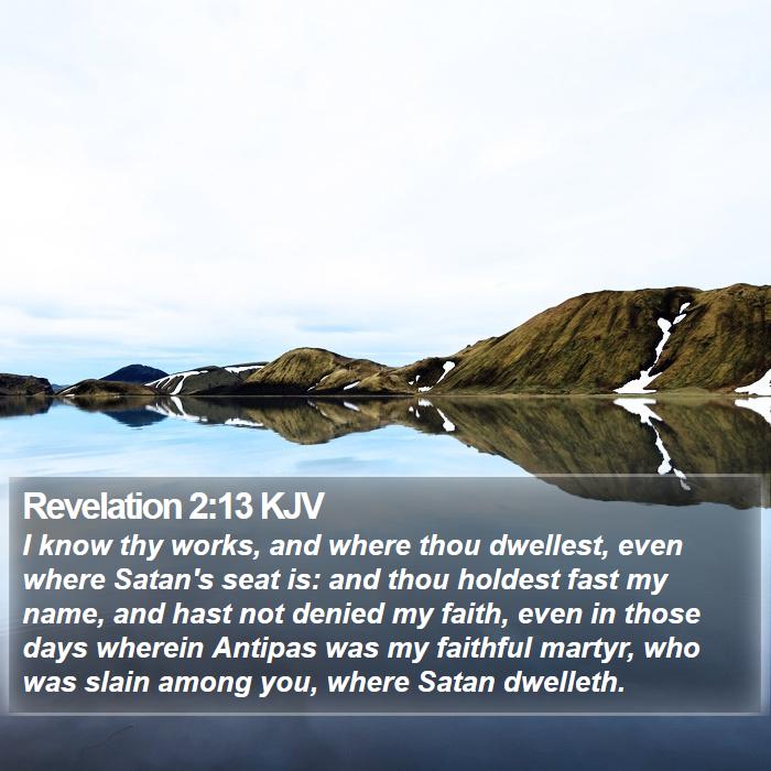 Revelation 2:13 KJV - I know thy works, and where thou dwellest, even - Bible Verse Picture