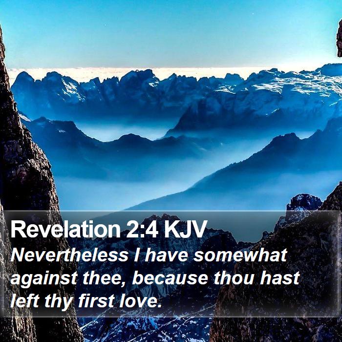 Revelation 2:4 KJV - Nevertheless I have somewhat against thee, - Bible Verse Picture