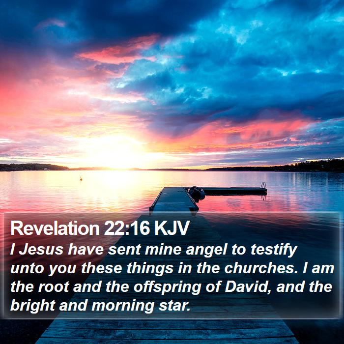 Revelation 22:16 KJV - I Jesus have sent mine angel to testify unto you - Bible Verse Picture