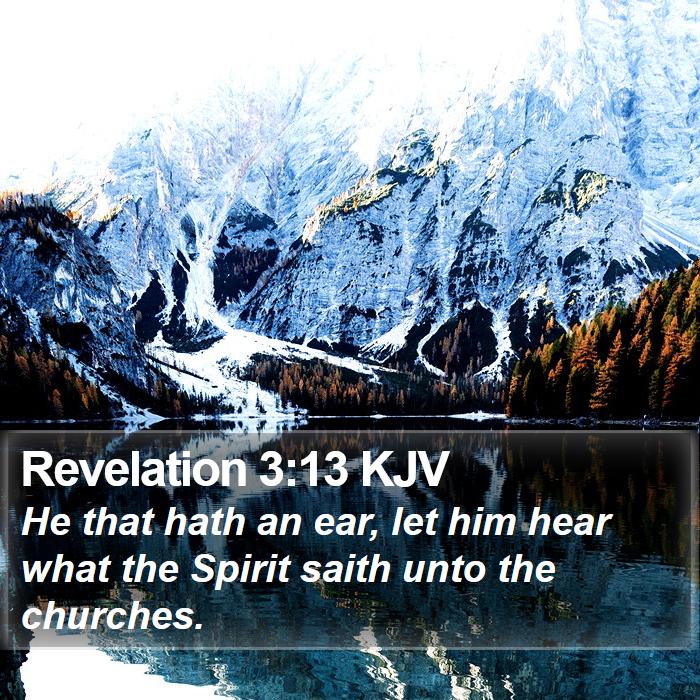 Revelation 3:13 KJV - He that hath an ear, let him hear what the Spirit - Bible Verse Picture
