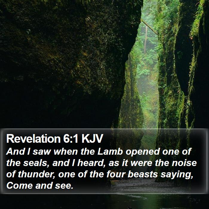 Revelation 6:1 KJV - And I saw when the Lamb opened one of the seals, - Bible Verse Picture