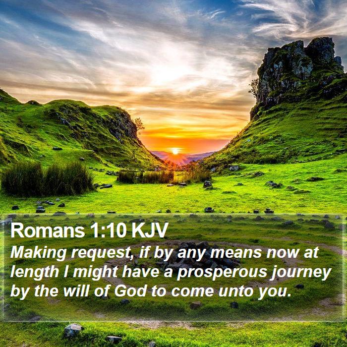 Romans 1:10 KJV - Making request, if by any means now at length I - Bible Verse Picture