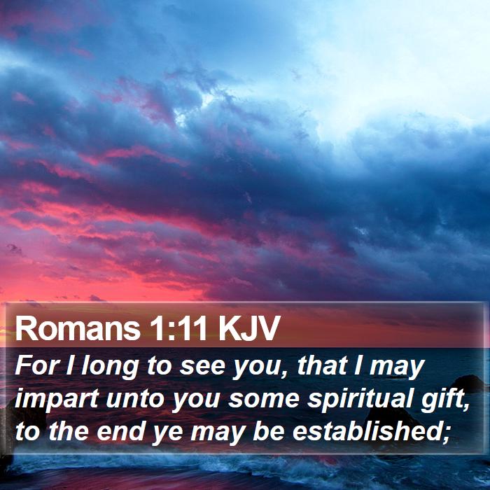 Romans 1:11 KJV - For I long to see you, that I may impart unto you - Bible Verse Picture