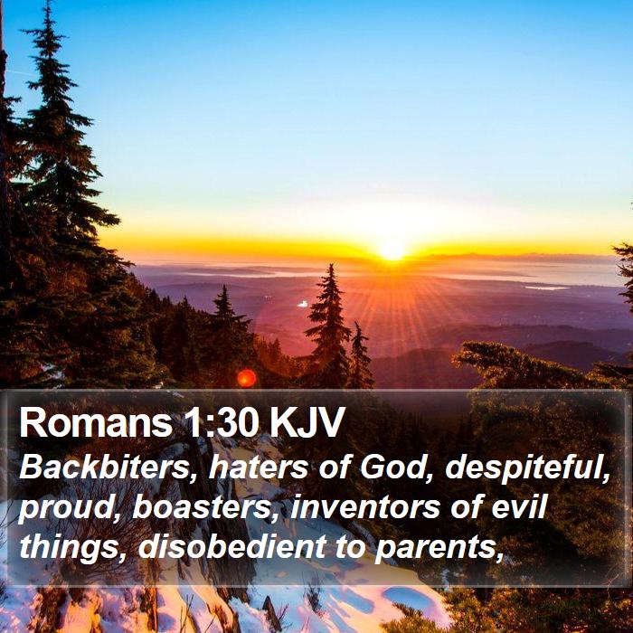Romans 1:30 KJV - Backbiters, haters of God, despiteful, proud, - Bible Verse Picture