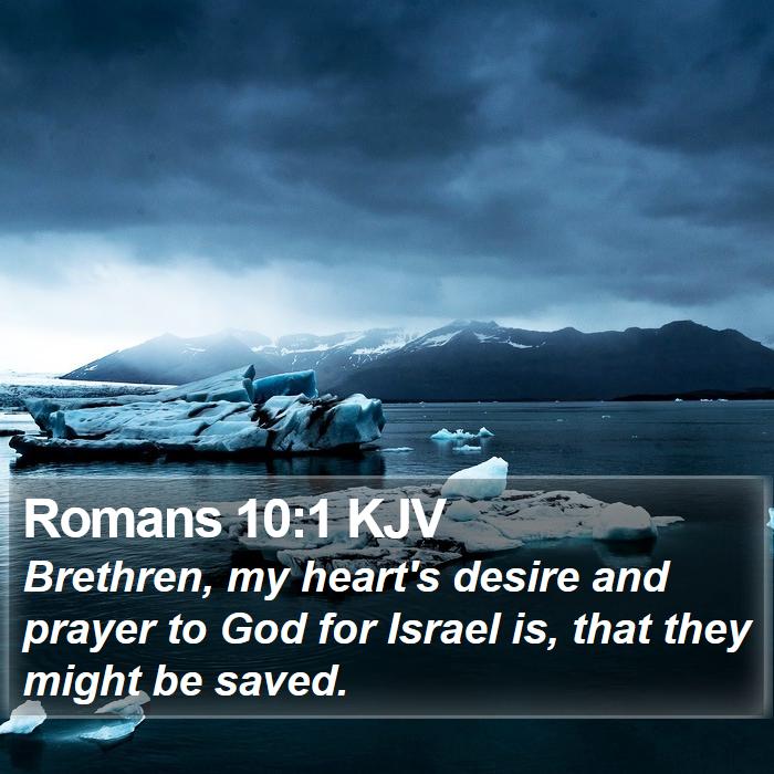 Romans 10:1 KJV - Brethren, my heart's desire and prayer to God for - Bible Verse Picture