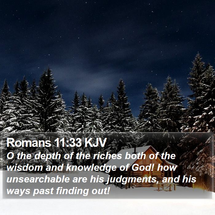 Romans 11:33 KJV - O the depth of the riches both of the wisdom and - Bible Verse Picture