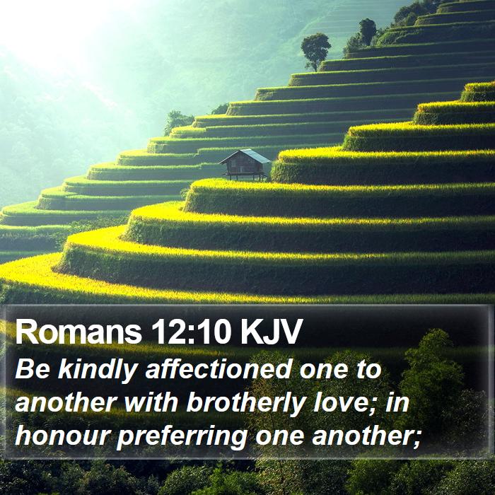 Romans 12:10 KJV - Be kindly affectioned one to another with - Bible Verse Picture