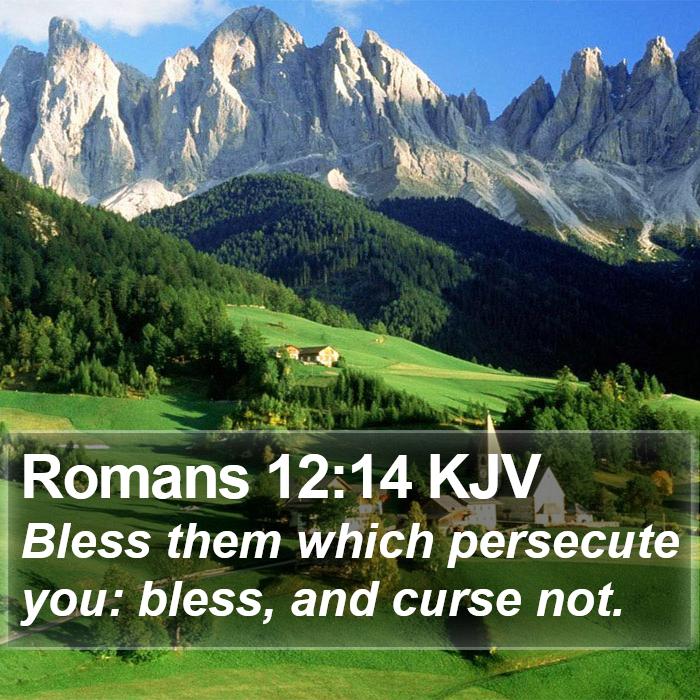 Romans 12:14 KJV - Bless them which persecute you: bless, and curse - Bible Verse Picture