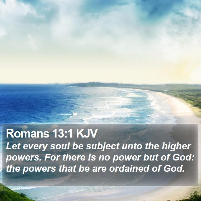 Romans 13:1 KJV - Let every soul be subject unto the higher powers. - Bible Verse Picture