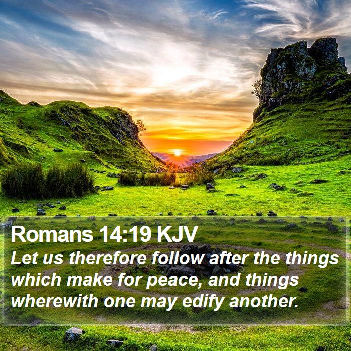 Romans 14:19 KJV - Let us therefore follow after the things which - Bible Verse Picture