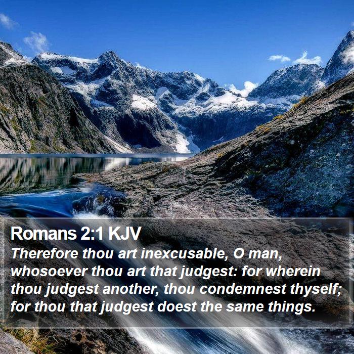 Romans 2:1 KJV - Therefore thou art inexcusable, O man, whosoever - Bible Verse Picture