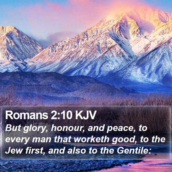 Romans 2:10 KJV - But glory, honour, and peace, to every man that - Bible Verse Picture