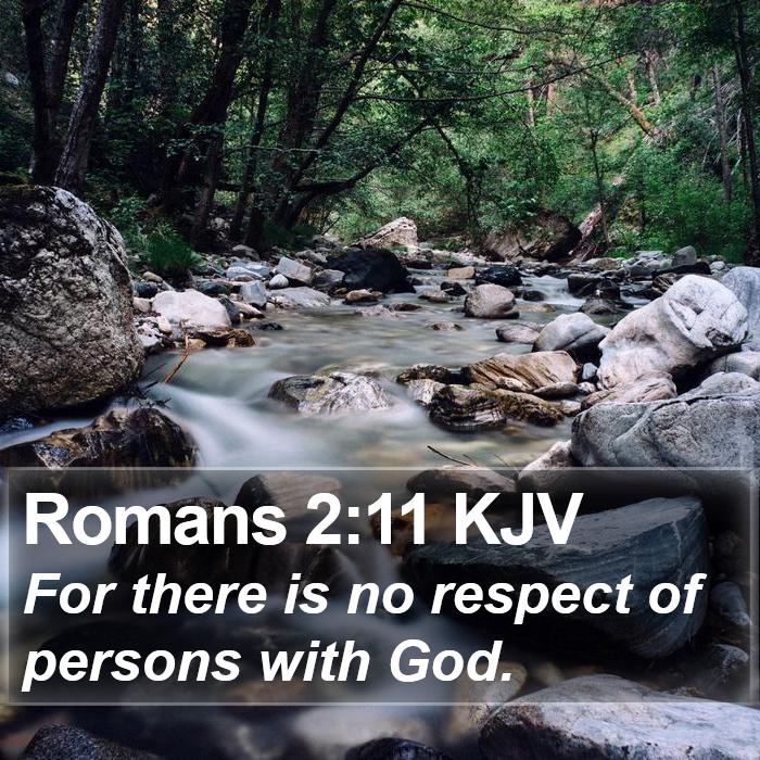 Romans 2:11 KJV - For there is no respect of persons with - Bible Verse Picture