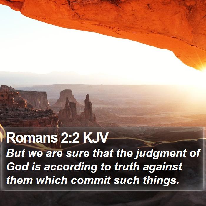 Romans 2:2 KJV - But we are sure that the judgment of God is - Bible Verse Picture