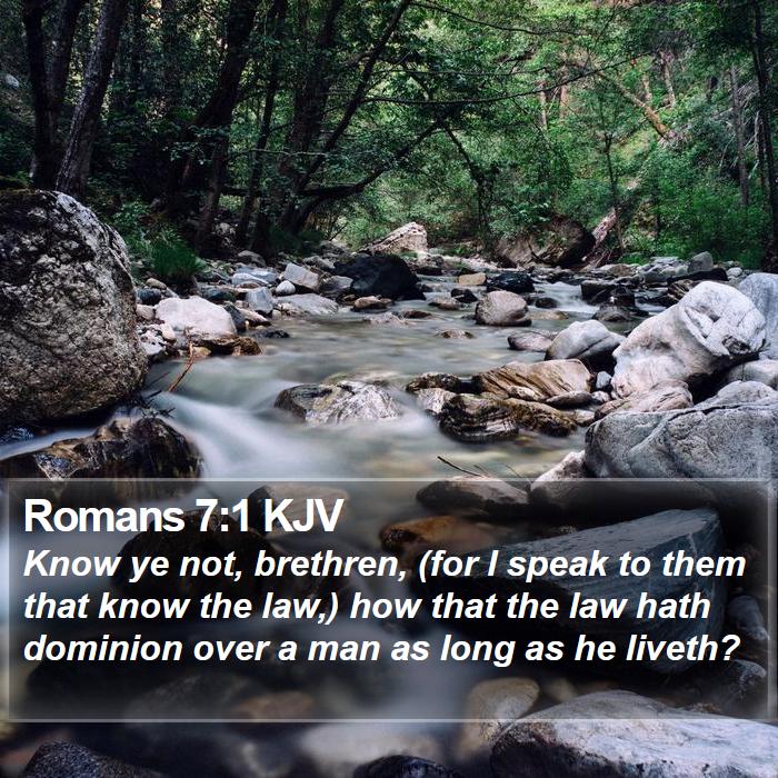 Romans 7:1 KJV - Know ye not, brethren, (for I speak to them that - Bible Verse Picture