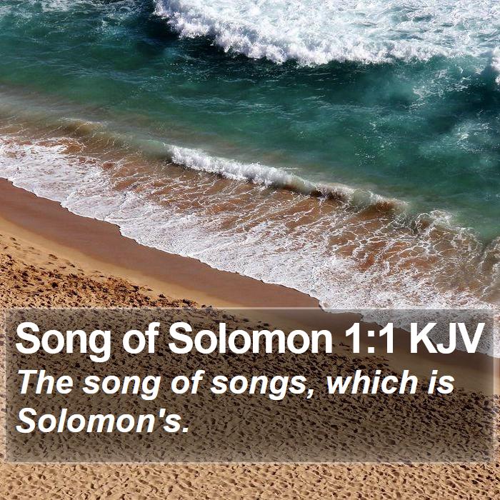 Song of Solomon 1:1 KJV - The song of songs, which is - Bible Verse Picture