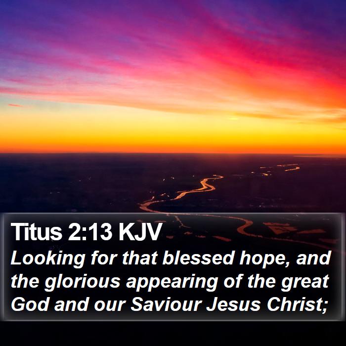 Titus 2:13 KJV - Looking for that blessed hope, and the glorious - Bible Verse Picture