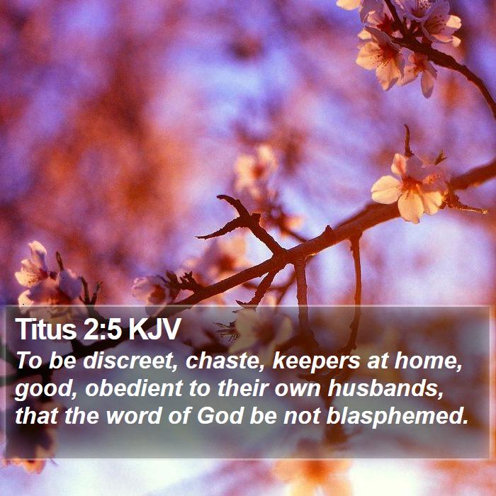 Titus 2:5 KJV - To be discreet, chaste, keepers at home, good, - Bible Verse Picture