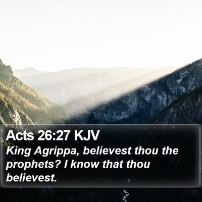 Acts 26:27 KJV Bible Verse Image