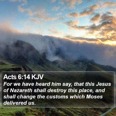 Acts 6:14 KJV Bible Verse Image